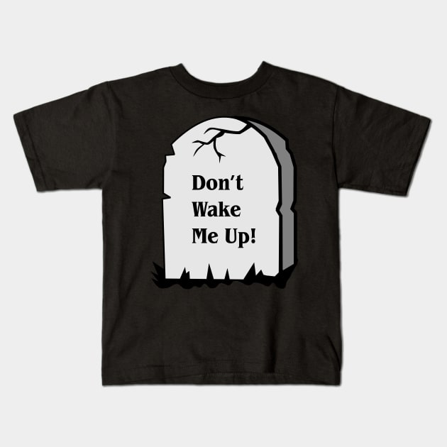 Don't Wake Me Up - Halloween Funny Tombstone Zombie Kids T-Shirt by nZDesign